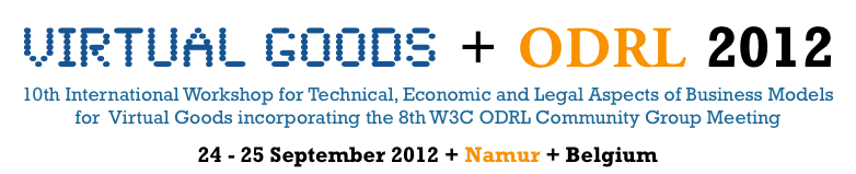 10th International Workshop for Technical, Economic and Legal Aspects of Business Models for Virtual Goods
incorporating the 8th W3C ODRL Community Group Meeting, 24 - 25 September 2012, Namur, Belgium
